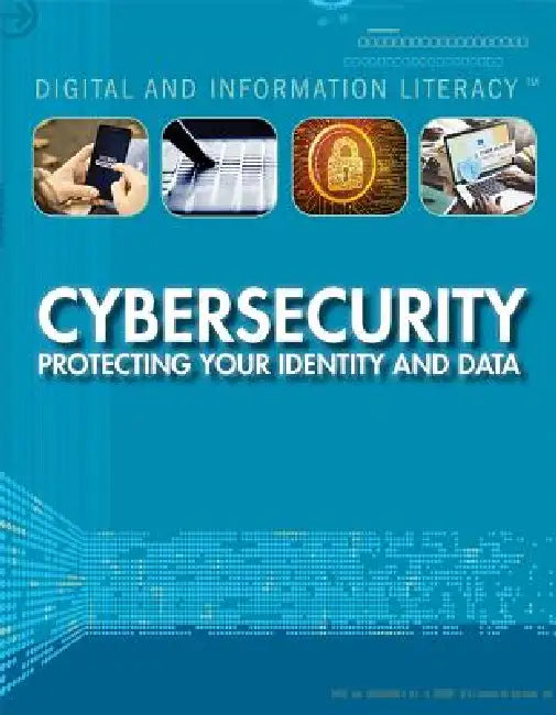 Cybersecurity: Protecting Your Identity and Data by Mary-Lane Kamberg