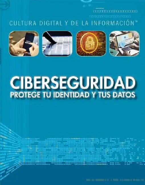 Ciberseguridad: Protege Tu Identidad Y Tus Datos (Cybersecurity: Protecting Your Identity and Data) by Mary-Lane Kamberg, Alberto Jiménez