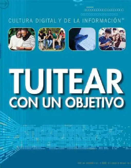 Tuitear Con Un Objetivo (Tweeting with a Purpose) by Tamra B. Orr, Alberto Jiménez