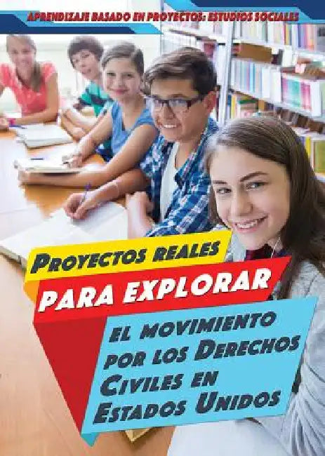 Proyectos Reales Para Explorar El Movimiento Por Los Derechos Civiles En Estados Unidos (Real-World Projects to Explore the Civil Rights Movement) by Heather Moore Niver, Alberto Jiménez