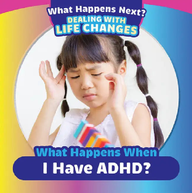 What Happens When I Have Adhd? by Emiliya King