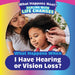 What Happens When I Have Hearing or Vision Loss? by Emiliya King