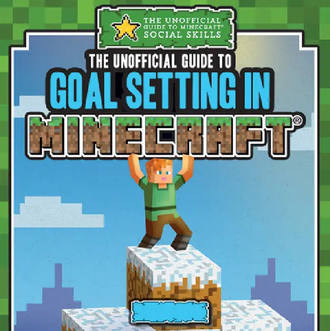 The Unofficial Guide to Goal Setting in Minecraft(r) by Jill Keppeler