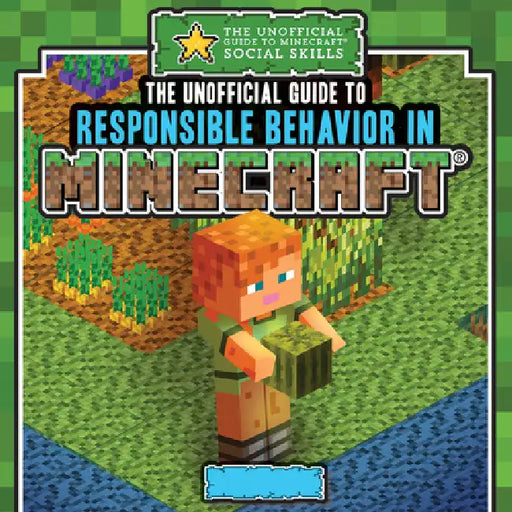 The Unofficial Guide to Responsible Behavior in Minecraft(r) by Jill Keppeler