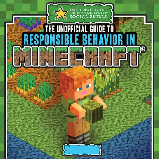 The Unofficial Guide to Responsible Behavior in Minecraft(r) by Jill Keppeler