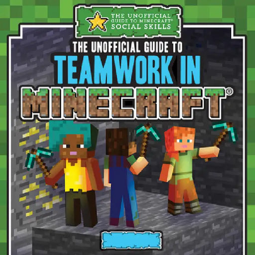 The Unofficial Guide to Teamwork in Minecraft(r) by Jill Keppeler