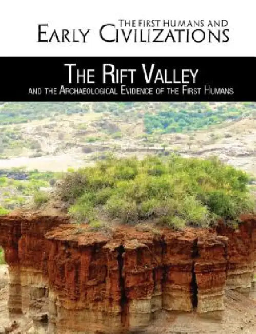 The Rift Valley and the Archaeological Evidence of the First Humans by Kristina Lyn Heitkamp