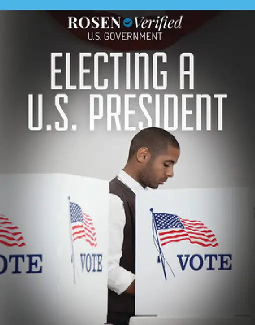 Electing a U.S. President by Xina M. Uhl