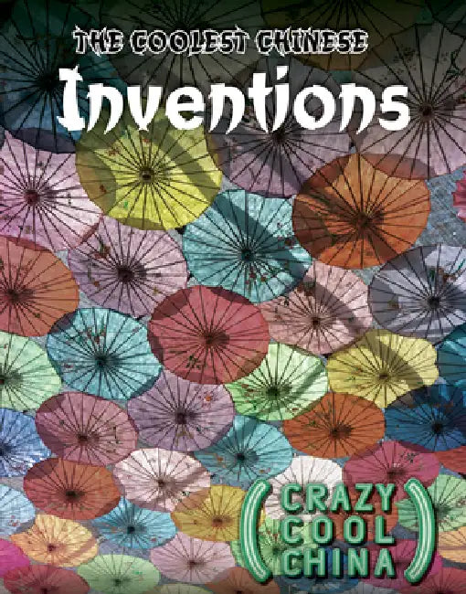 The Coolest Chinese Inventions by Joseph Kampff