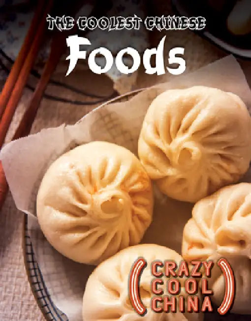 The Coolest Chinese Foods by Joseph Kampff