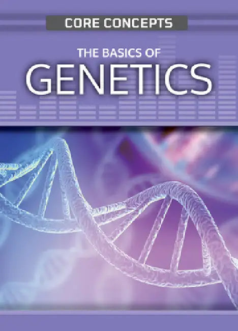 The Basics of Genetics by Anne O'Daly