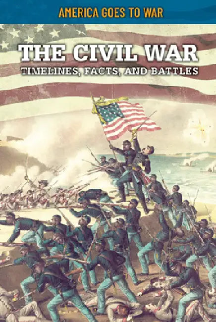 The Civil War: Timelines, Facts, and Battles by Craig Boutland