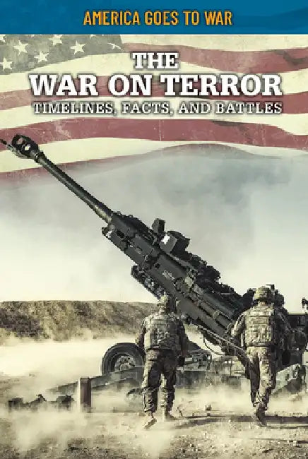 The War on Terror: Timelines, Facts, and Battles by Craig Boutland