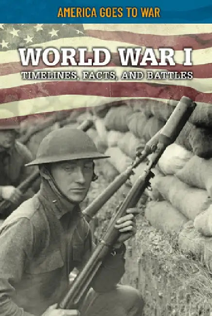 World War I: Timelines, Facts, and Battles by Craig Boutland