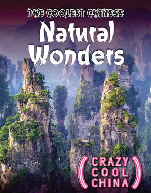 The Coolest Chinese Natural Wonders by Jill Keppeler