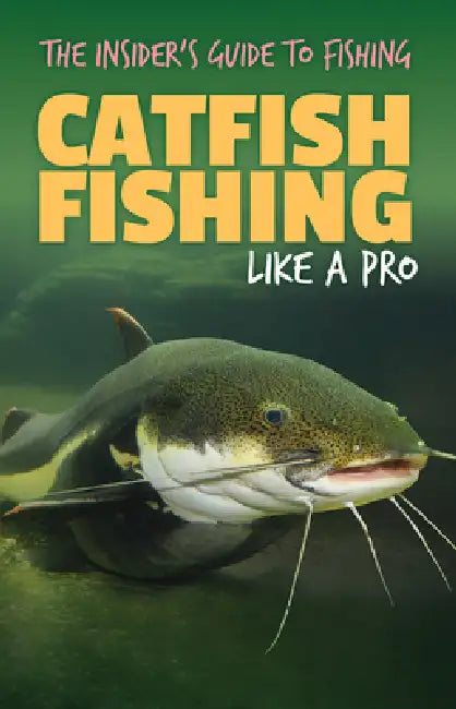 Catfish Fishing Like a Pro by Marie Roesser