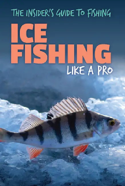 Ice Fishing Like a Pro by Therese M. Shea