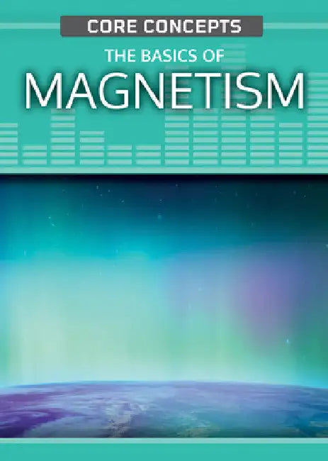 The Basics of Magnetism by Christopher Cooper