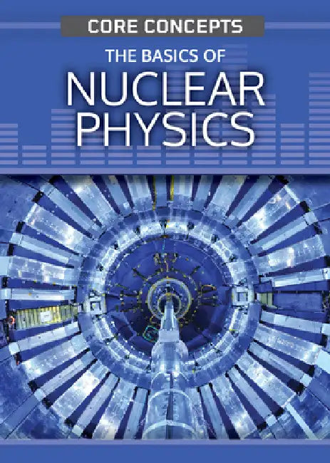 The Basics of Nuclear Physics by Christopher Cooper