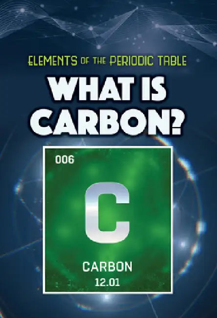 What Is Carbon? by Kathleen A. Klatte