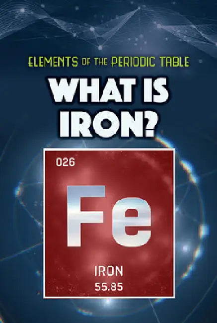 What Is Iron? by Kathleen A. Klatte