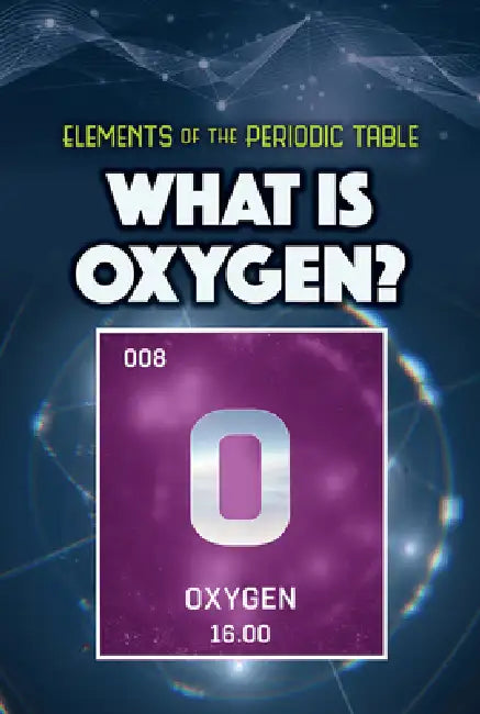 What Is Oxygen? by Kathleen A. Klatte