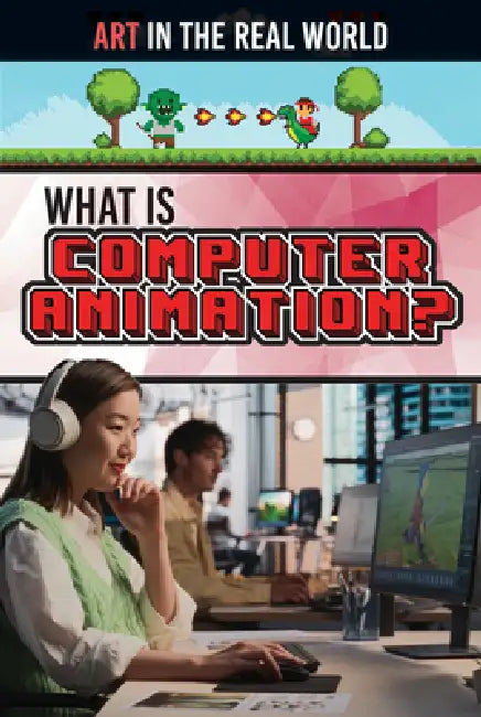 What Is Computer Animation? by Judy Thorpe