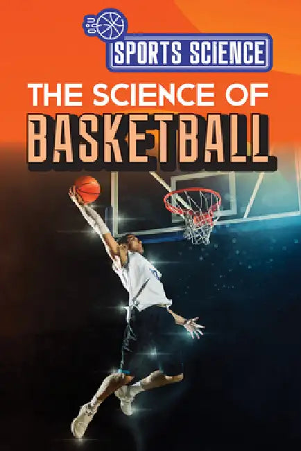 The Science of Basketball by Amy B. Rogers