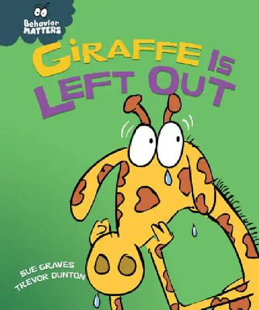 Giraffe Is Left Out by Sue Graves, Trevor Dunton