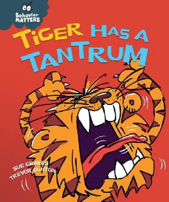 Tiger Has a Tantrum by Sue Graves, Trevor Dunton