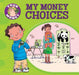 My Money Choices by Claire Llewellyn, Mike Gordon