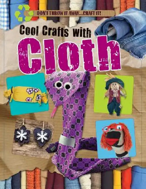 Cool Crafts with Cloth by Jane Yates