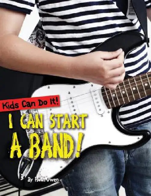 I Can Start a Band! by Ruth Owen