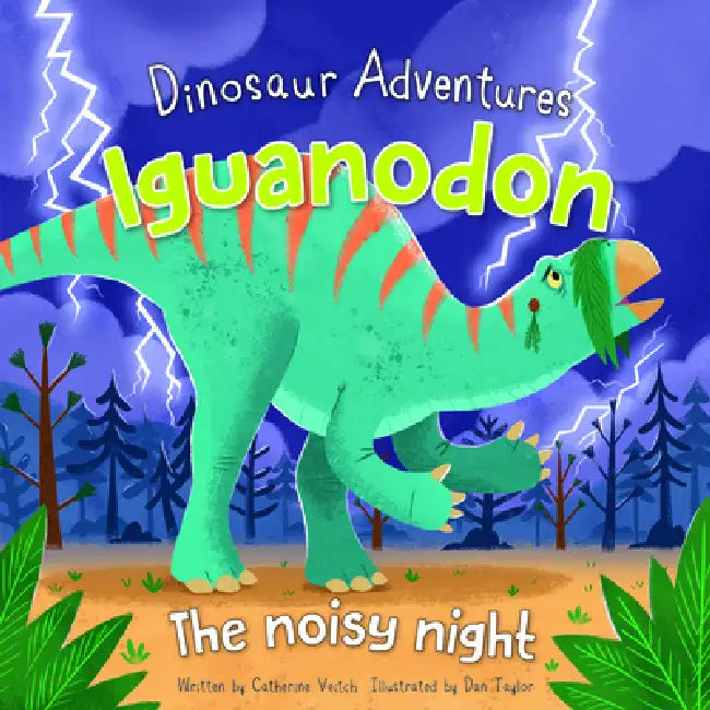 Iguanodon: The Noisy Night by Catherine Veitch, Dan Taylor