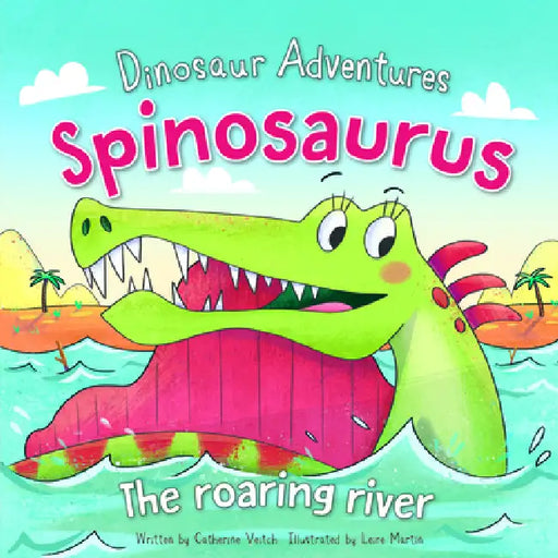 Spinosaurus: The Roaring River by Catherine Veitch, Leire Martin