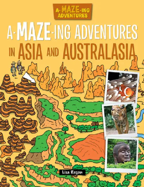 A-Maze-Ing Adventures in Asia and Australasia by Lisa Regan, Andy Peters