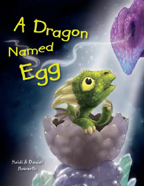 A Dragon Named Egg by Heidi Howarth, Daniel Howarth