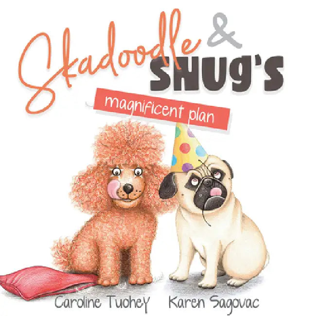 Skadoodle and Snug's Magnificent Plan by Caroline Tuohey, Karen Sagovac
