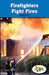 Firefighters Fight Fires by Penelope Santos