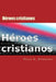 Heroes Cristianos: Dispuestos a pagar el precio by Dominguez, Oscar