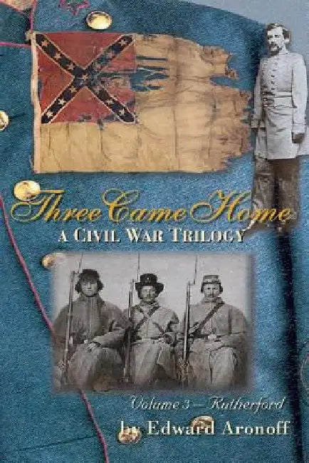 Three Came Home - Rutherford: A Civil War Trilogy by B.