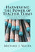 Harnessing the Power of Teacher Teams: A structured, collaborative process for professional educators to solve instructional problems by Michael Joseph Wasta Phd