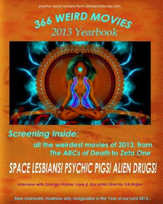 366 Weird Movies 2013 Yearbook by Ryan Aarset