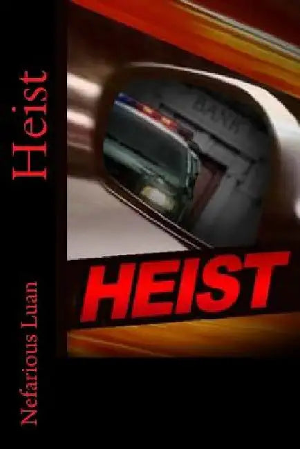 Heist by Nefarious Luan