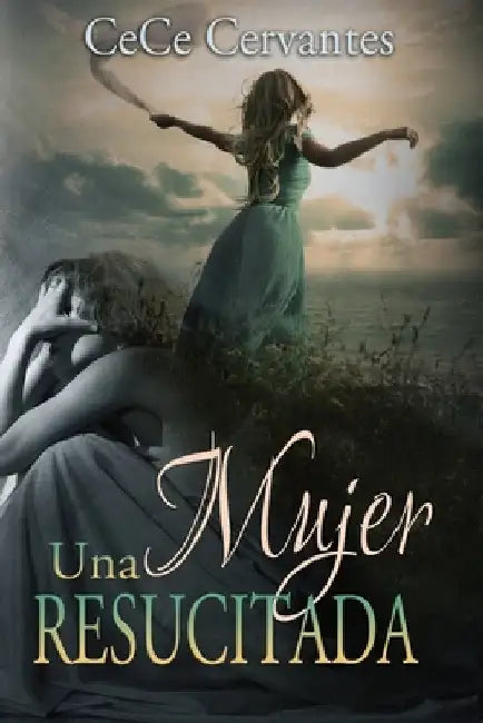Una Mujer Resucitada by Cervantes, Cece