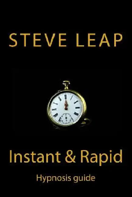 The Instant and Rapid Hypnosis guide by Steve Leap