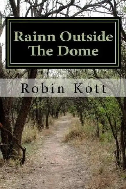 Rainn Outside The Dome by Robin D. Kott