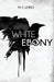 White Ebony by M. C. Lopez