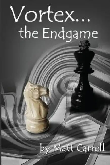 Vortex... the Endgame by Matt Carrell