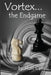 Vortex... the Endgame by Matt Carrell